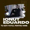 Ionut Eduardo - Tu Esti Totul Pentru Mine - Single